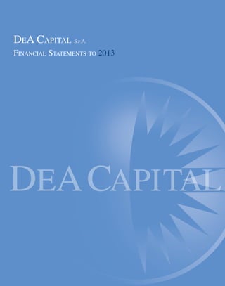 DEA CAPITAL S.P.A.
FINANCIAL STATEMENTS TO 2013
 