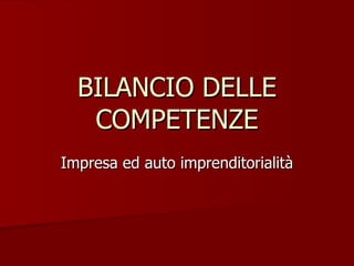 BILANCIO DELLE COMPETENZE Impresa ed auto imprenditorialità 