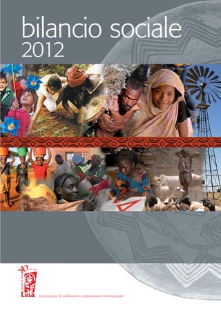 Associazione di solidarietà e cooperazione internazionale
1966• 2006
bilancio sociale
2012
 