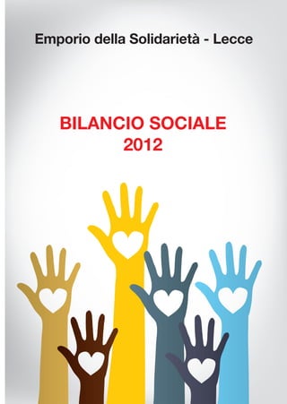 Emporio della Solidarietà - Lecce
BILANCIO SOCIALE
2012
 