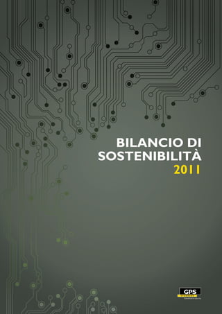 BILANCIO DI
SOSTENIBILITÀ
         2011
 