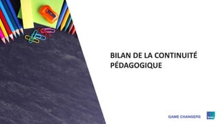 3
BILAN DE LA CONTINUITÉ
PÉDAGOGIQUE
 