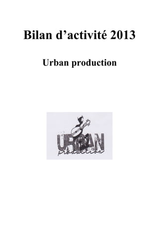 Bilan d’activité 2013
Urban production
 