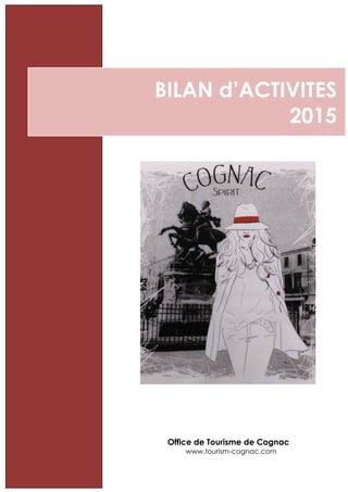 BILAN d’ACTIVITES
2015
Office de Tourisme de Cognac
www.tourism-cognac.com
 