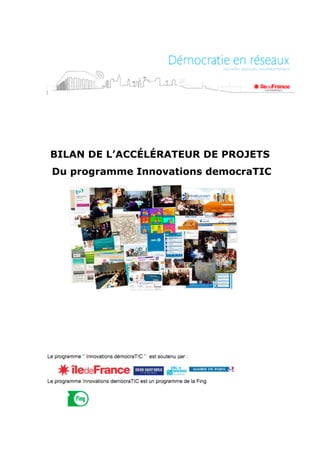 BILAN DE L’ACCÉLÉRATEUR DE PROJETS
Du programme Innovations democraTIC
 