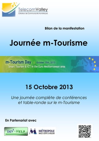 Journée m-Tourisme
Bilan de la manifestation
15 Octobre 2013
Une journée complète de conférences
et table-ronde sur le m-Tourisme
En Partenariat avec
 