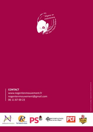 nous resse

Je connai
propositio
poursuite e

C’est pour
second ma
la liste «N
constituée

Mon énerg
notre ville,

CoNTaCT
www.nogentenmouvement.fr
nogentenmouvement@gmail.com
06 11 87 00 23
www.nogentenmouvement.fr

nogentenmouvement@gmail.com
06 11 87 00 23

Ne pas jeter sur la voie publique - Imprimerie S.M.I. Clermont 03 44 50 21 49

Je connais
pourrons l
nous rasse
passé, soit

 