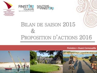 BILAN DE SAISON 2015
&
PROPOSITION D’ACTIONS 2016
Finistère > Ouest Cornouaille
 