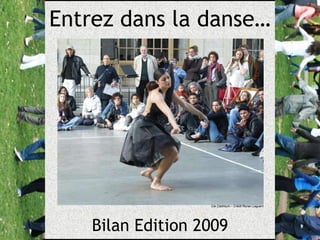 Bilan Edition 2009 Entrez dans la danse… Cie Cadmium – Crédit Ronan Leguern 
