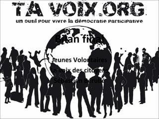 Bilan final Jeunes Volontaires La voix des citoyens Sébastien Bérubé 