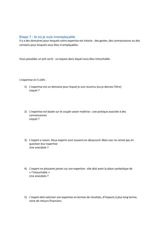  
	
  
Nos	
  idéaux	
  et	
  nos	
  désirs	
  dirigent	
  bien	
  plus	
  nos	
  actes	
  et	
  nos	
  choix	
  que	
  la	
  raison.	
  	
  
	
  
Nos	
  rêves	
  d’enfants	
  et	
  d’ado	
  nous	
  offrent	
  une	
  vision	
  épurée,	
  quasi	
  naïve,	
  de	
  nos	
  motivations	
  réelles.	
  
	
  
Questionnaire	
  :	
  
• Quels	
  étaient	
  mes	
  rêves	
  d’enfants	
  ?	
  	
  
	
  
	
  
	
  
Mes	
  rêves	
  d’ado	
  ?	
  
	
  
	
  
	
  
• Parlaient-­‐ils	
  :	
  
o De	
  réussite	
  :	
  chanteur,	
  télévision,	
  mannequin…	
  
o De	
  technique	
  :	
  aviateur,	
  inventeur,	
  astronaute…	
  
o D’art	
  :	
  dessinateur,	
  peintre,	
  sculpteur…	
  
o De	
  collaboration	
  :	
  infirmière,	
  footballeur…	
  
o De	
  vente	
  :	
  vendeur	
  de	
  bonbons,	
  postier…	
  
	
  
	
  
	
  
	
  
• Ai-­‐je	
  parlé	
  de	
  ces	
  rêves	
  à	
  mes	
  proches	
  ?	
  	
  
	
  
	
  
	
  
	
  
• De	
  ces	
  rêves,	
  qu’ai-­‐je	
  gardé	
  ?	
  
	
  
	
  
	
  
	
  
• De	
  quels	
  métiers	
  parlaient	
  ces	
  rêves	
  ?	
  
	
  
	
  
 
