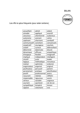  
	
  
	
  
	
  
Etape 7 : là où je suis irremplaçable
Il	
  y	
  a	
  des	
  domaines	
  pour	
  lesquels	
  votre	
  expertise	
  est	
  intacte	
  :	
  des	
  gestes,	
  des	
  connaissances	
  ou	
  des	
  
contacts	
  pour	
  lesquels	
  vous	
  êtes	
  irremplaçables.	
  	
  
	
  
Vous	
  possédez	
  un	
  pré	
  carré	
  :	
  un	
  espace	
  dans	
  lequel	
  vous	
  êtes	
  intouchable.	
  	
  
	
  
	
  
L’expertise	
  en	
  5	
  clefs	
  :	
  
1) L’expertise	
  est	
  un	
  domaine	
  pour	
  lequel	
  je	
  suis	
  reconnu	
  (ou	
  je	
  devrais	
  l’être)	
  	
  
Lequel	
  ?	
  
	
  
	
  
	
  
	
  
2) L’expertise	
  est	
  basée	
  sur	
  le	
  couple	
  savoir-­‐maîtrise	
  :	
  une	
  pratique	
  associée	
  à	
  des	
  
connaissances	
  
Lequel	
  ?	
  
	
  
	
  
	
  
	
  
3) L’expert	
  a	
  raison.	
  Deux	
  experts	
  sont	
  souvent	
  en	
  désaccord.	
  Mais	
  ceci	
  ne	
  remet	
  pas	
  en	
  
question	
  leur	
  expertise	
  	
  
Une	
  anecdote	
  ?	
  
	
  
	
  
	
  
	
  
4) L’expert	
  ne	
  plaisante	
  jamais	
  sur	
  son	
  expertise	
  :	
  elle	
  doit	
  avoir	
  la	
  place	
  symbolique	
  de	
  
«	
  l’intouchable	
  »	
  
Une	
  anecdote	
  ?	
  
	
  
	
  
	
  
 