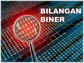 BILANGAN BINER
 