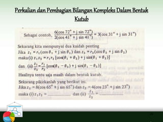 Perkalian danPembagian Bilangan Kompleks DalamBentuk
Kutub
24
 