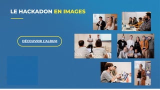 microDON / document conﬁdentiel
microDON 2019 - Document conﬁdentiel
HACKADON 2EME ÉDITION
24
LE HACKADON EN IMAGES
DÉCOUV...