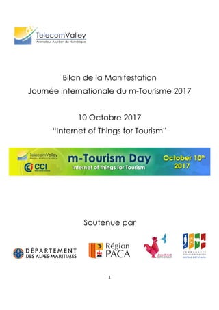 1
Bilan de la Manifestation
Journée internationale du m-Tourisme 2017
10 Octobre 2017
“Internet of Things for Tourism”
Soutenue par
 