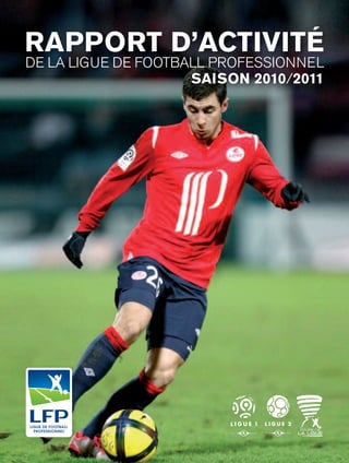 rapport d’activité
de la ligue de football professionnel
                     saison 2010/2011
 