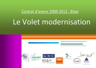 Contrat d’avenir 2009-2012 : Bilan

Le Volet modernisation
 