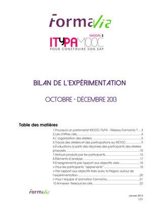 Bilan de l’expérimentation
Octobre - Décembre 2013
Table des matières
1.Pourquoi un partenariat MOOC ITyPA ­ Réseau FormaV...