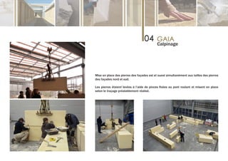 Calpinage




Mise en place des pierres des façades est et ouest simultanément aux tailles des pierres
des façades nord et sud.

Les pierres étaient levées à l’aide de pinces fixées au pont roulant et misent en place
selon le traçage préalablement réalisé.
 