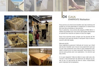 CHARPENTE Réalisation

                                                                           Nous avons eu la chance de travailler avec des matériaux de
                                                                           qualité qui ont été assemblés en préperçant à l’avance tous
                                                                           les trous des entretoises et des poutres.
Pose des poutres                                                           Pour le plancher, nous avions des plaques d’OSB 18mm ri-
                                                                           vetées bouchetées que nous avons découpées directement
                                                                           en prenant les mesures sur place en bout de rangée.

                                                                           Nous nous sommes rendu compte que les poutres de 9m
                                                                           de long ne sont pas très faciles à manipuler mais la mise en
                                                                           oeuvre a été très rapide.

                                                                           Mauvais points:
                         Pose des lames brise-soleil                       Nous regrettons seulement l’attitude de l’ancien qui n’était
Pose des entretoises                                                       pas là pour travailler avec nous et nous apprendre quoi que
                                                                           ce soit mais seulement pour faire le plus rapidement pos-
                         Toiture finie avec le film d’étanchéité scotché
                         à même les panneaux d’OSB.
                                                                           sible le boulot qu’on lui avait demandé. Nous étions à son
                                                                           service sans jamais avoir une explication, il ne donner que
                                                                           des ordres.

                                                                           Il n’a pas respecter l’idée de début et pour aller plus vite,
                                                                           l’ancien a fixé directement les éléments de débord aux lis-
                                                                           ses ce qui n’a pas permis de faire le retour d’étanchéité,
                                                                           point important de la réalisation.
Pose des plaques d’OSB
 