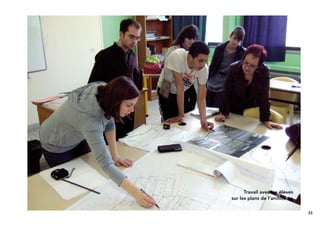 33
Travail avec les élèves
sur les plans de l’architecte
 