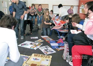 43
Réﬂexion collective
autour du foyer du lycée
 