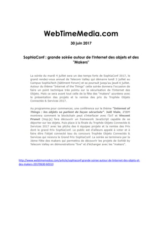 WebTimeMedia.com
30 juin 2017
SophiaConf : grande soirée autour de l'Internet des objets et des
"Makers"
http://www.webtimemedias.com/article/sophiaconf-grande-soiree-autour-de-linternet-des-objets-et-
des-makers-20170630-60313
 