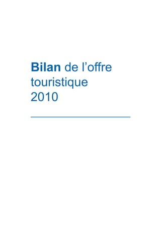 Bilan de l’offre
touristique
2010
 