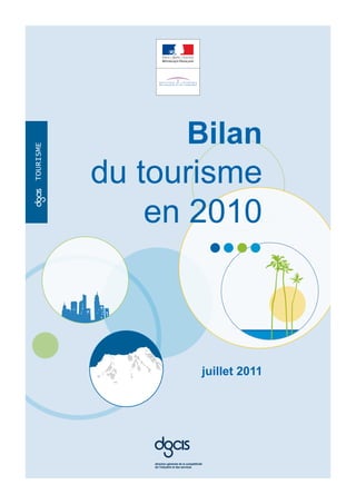 Bilan
tourisme




           du tourisme
               en 2010
oc




                    juillet 2011




               oc
 