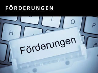 F Ö R D E R U N G E N
 