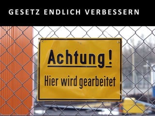 G E S E T Z E N D L I C H V E R B E S S E R N
 