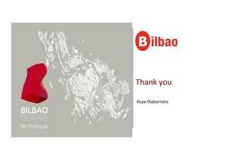 Thank	
  you	
  
	
  
Kepa	
  Olabarrieta	
  
 