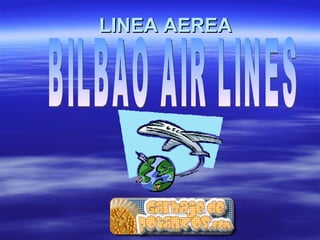 LINEA AEREA BILBAO AIR LINES  