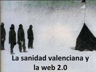 La sanidad valenciana y
       la web 2.0
 