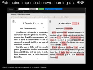 Source : Patrimoine imprimé et crowdsourcing : le projet FUI12 Ozalid
Patrimoine imprimé et crowdsourcing à la BNF
 