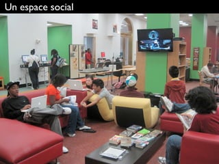 72
Un espace social
 
