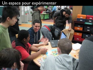73
Un espace pour expérimenter
 