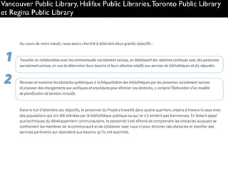 Vancouver Public Library, Halifax Public Libraries,Toronto Public Library
et Regina Public Library
 