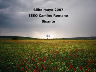 Bilbo mayo 2007 IESO Camino Romano Sisante 