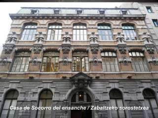 Casa de Socorro del ensanche / Zabaltzeko sorostetxea

 