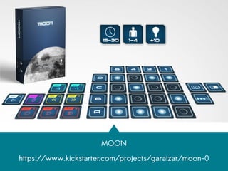 MOON
https://www.kickstarter.com/projects/garaizar/moon-0
 
