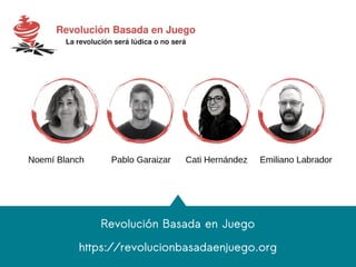Revolución Basada en Juego
https://revolucionbasadaenjuego.org
 