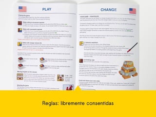 Reglas: libremente consentidas
 