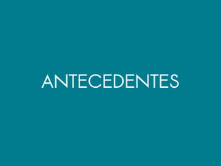 ANTECEDENTES
 