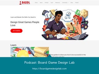 Podcast: Board Game Design Lab
https://boardgamedesignlab.com
 
