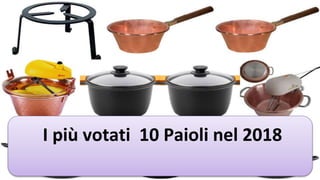 I più votati 10 Paioli nel 2018
 
