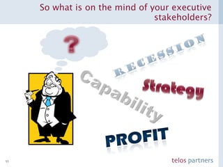 So what is on the mind of your executive stakeholders? 