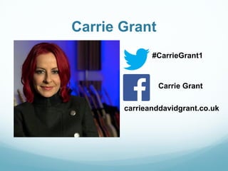 Carrie Grant
#CarrieGrant1
Carrie Grant
carrieanddavidgrant.co.uk
 