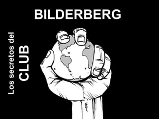 Los secretos del CLUB BILDERBERG 